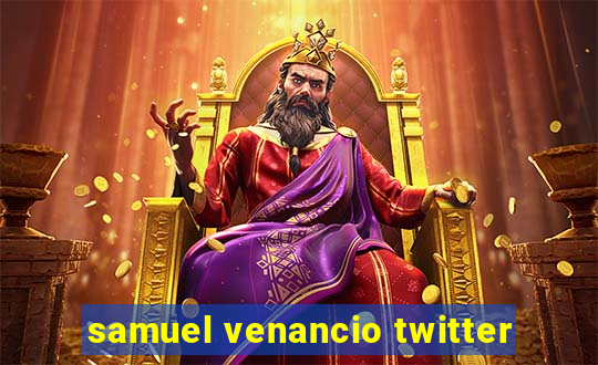 samuel venancio twitter